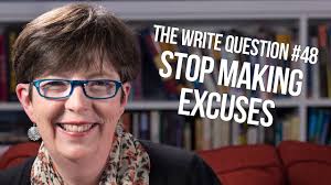 The Write Question #48: How can I stop making excuses?