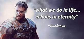 In life quotes russell crowe quotes. What We Do In Life Echoes In Eternity