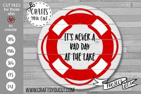 Download It S Never A Bad Day At The Lake A Lake Summer Svg Cut File 269040 Svgs Design Bundles