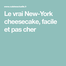 Le Vrai New York Cheesecake Recettes Recette Cheesecake Recette Recettes De Cuisine