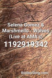 Maybe you would like to learn more about one of these? Selena Gomez Marshmello Wolves Live At Ama S Roblox Id Roblox Music Codes Roblox Music Codes Roblox Id Avicii