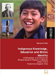 PDF) Indigenous Knowledge, Education and Ethnic Identity: An Ethnography of  an Intercultural Bilingual Education Program in a Mapuche School in Chile.  (2009)