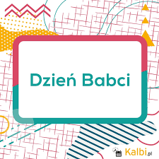 Dzień babci i dzień dziadka już za kilka dni. Dzien Babci 2021 Internetowy Kalendarz Kalbi