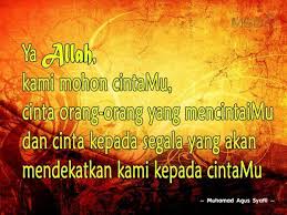 Ya Allah Kami Mohon Cintamu Cinta Orang Orang Yang Mencintaimu Dan Cinta Kepada Segala Yang Akan Mendekatkan Kami Kepada Cintamu Allah Jalani Hidup Orang