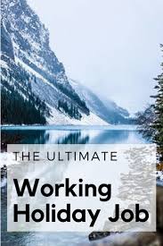 The Ultimate Working Holiday Job Working Holiday Resources And Advice From Someone Who Has Done Multiple Working Working Holidays Holiday Jobs Canada Holiday