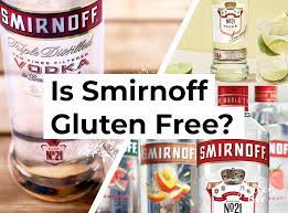Is Smirnoff Vodka Gluten Free Glutenbee