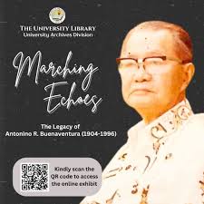 View the online exhibit “Marching Echoes: The Legacy of Antonino R.  Buenaventura (1904–1996)” of the University Archives of the UP Diliman  University Library at  https://mainlib.upd.edu.ph/antonino-buenaventura-legacy/ or by scanning the  QR code on