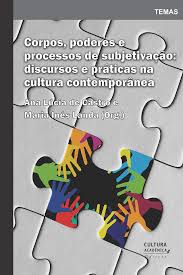 Corpos, poderes e processos de subjetivação: discursos e práticas na  cultura contemporânea
