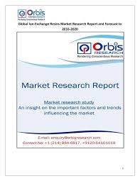 Global Ion Exchange Resins Market Http Www Orbisresearch Com Reports Index Global Ion Exchange Resins Mar Research Report Industry Research Market Research