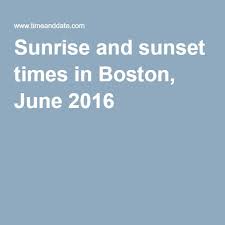 sunrise and sunset times in boston june 2016 useful