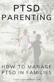 Ptsd Parenting How To Manage Ptsd In Families Special Needs Parenting