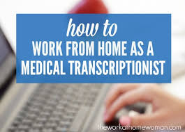 How To Work From Home As A Medical Transcriptionist