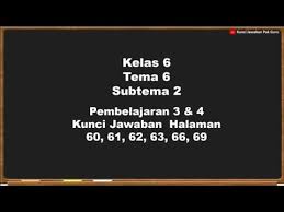 Kunci jawaban gemar matematika kelas 6 mata pelajaran. Kunci Jawaban Kelas 6 Tema 6 Halaman 60 61 62 63 66 69 Youtube