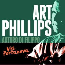 Art Phillips: Arturo Di Filippo (CD, New, 2015, 15 tracks +Bonus, Via  Portanova)