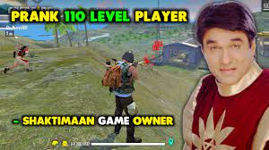 Is it gonna be more like today or tomorrow? Prank 110 Level Player And Shaktiman Free Fire Owner Garena Free Fire Youtube