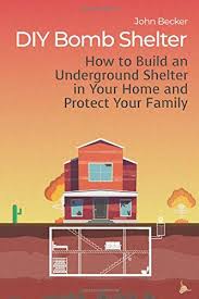Today, we still have a need to protect ourselves from unforeseen dangers. Diy Bomb Shelter How To Build An Underground Shelter In Your Home And Protect Your Family Becker John 9781073551484 Amazon Com Books