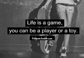 Top 29 Life Is A Game Quotes Quotes Game Quotes Positive Quotes
