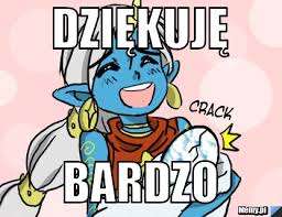 Bardzo dziękuję vielen dank, danke schön, danke sehr; Dziekuje Bardzo Memy Pl