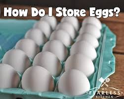They also absolutely love eggs! How Do I Store Eggs My Fearless Kitchen