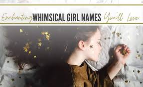 The name you give your baby daughter will help shape the woman she becomes with thousands and thousands of girls names to choose from, browse girls names alphabetically to give you a helping hand with your decision making. Magical Whimsical Girl Names That Are So Enchanting Cenzerely Yours