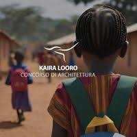 Kaira Looro Architecture Competition - le News di professione ...
