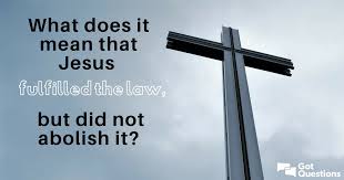 What Does It Mean That Jesus Fulfilled The Law But Did Not Abolish It Are Followers Of Jesus Today Under The Authority Of T In 2020 Bible Questions Jesus Today Jesus
