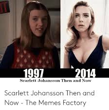 Find the newest scarlett johansson meme meme. Scarlett Johansson Then And Now Scarlett Johansson Then And Now The Memes Factory Meme On Me Me