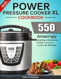 Power Pressure Cooker Xl Cookbook Top 550 Amazingly Healthy And Delicious Pressure Cooker Cookbook Power Pressure Cooker Xl Recipes Power Pressure Cooker