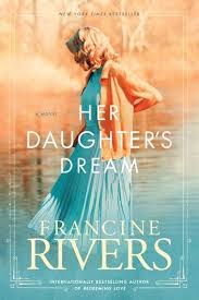 Her Daughter S Dream Ebook By Francine Rivers Rakuten Kobo In 2020 Francine Rivers Christian Fiction Historical Fiction Books