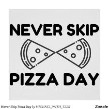 Never Skip Pizza Day Poster Zazzle Com In 2020 Pizza Day Pizza Funny Custom Posters