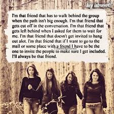 I M That Friend That Has To Walk Behind The Group When The Path Isn T Big Group Of Friends Quotes Group Friendship Quotes Friends Forever Quotes