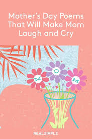 Mother S Day Poems That Will Make Mom Laugh And Cry Mothers Day Poems Mom Poems Funny Mothers Day Poems