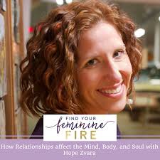 How Relationships affect the Mind, Body and Soul with Hope Zvara