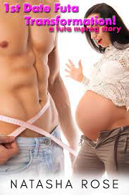 1st Date Futa Transformation: A Futa Mpreg Story eBook by Natasha Rose -  EPUB | Rakuten Kobo 9798223654353