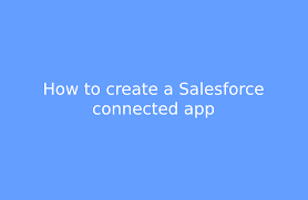 Salesforce has a limit of 5 connected apps per user for your organisation. How To Create A Salesforce Connected App Softbuilder Blog