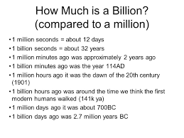 Six trillion seconds equals 189,276 years. How Much Is A Billion Compared To A Million 1 Million Seconds About 12 Days 1 Billion Seconds About 32 Years 1 Million Minutes Ago Was Approximately Ppt Download