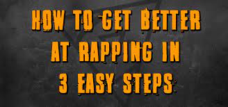 The Best Way To Get Better At Rapping In 3 Easy Steps - Smart Rapper