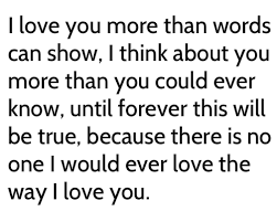 Quotes are ideal for cards, home decor, home goods, gifts, and more. I Love You More Than Words Can Show Love Pictures Quotes
