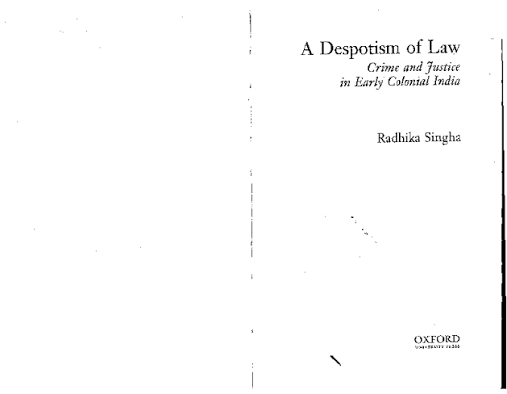 A Despotism of Law: Crime and Justice in Early Colonial India, OUP, 1998, paperback, OUP, 2000.