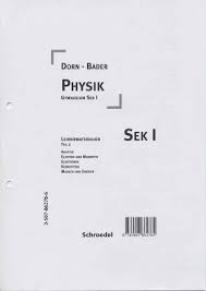 Dorn Bader Physik Sek I Gymnasium Lehrermaterialien Teil 2 Akustik Elektrik Und Magnetik Elektronik Kernphysik Mensch Und Energie Dorn Bader Physik Lehrerbibliothek De