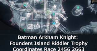 Collectibles guide bleake island collectible locations. Batman Arkham Knight Founders Island Riddler Trophy Coordinates Race 2456 2663 Batman Arkham Knight Arkham Knight Batman Arkham
