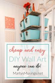 It's about creating something personal that is exactly who you are, and shows your (and your don't think you're creative? Easy Wall Art