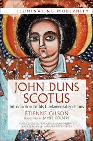 John Duns Scotus: Introduction to his fundamental Positions (Illuminating  Modernity): Gilson, Etienne, Murphy, Francesca Aran, Mezei, Balázs M.,  Oakes, Kenneth, Colbert, James: 9780567678683: Amazon.com: Books