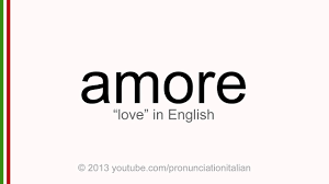 Correct Italian Pronunciation Of Amore Love Youtube