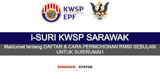 Maybe you would like to learn more about one of these? I Suri Kwsp Sarawak Daftar Cara Permohonan Rm60 Setahun Untuk Surirumah Semakanstatus