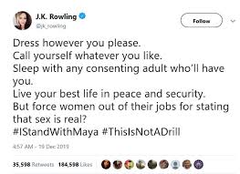 Rowling tweeting her support for maya forstater, and the context in. Female Tax Expert Maya Forstater Fired For Critiquing Gender Self Identification Women Are Human