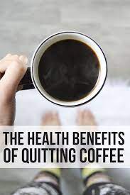 Three Months Ago I Stopped Drinking Coffee It S Taken A While To Notice The Changes But I M Not Fully Convi Quit Coffee Coffee Benefits Coffee Health Benefits