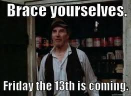 Today we come back with some very funniest friday meme that makes you so much laugh. 20 Friday The 13th Memes Sayingimages Com