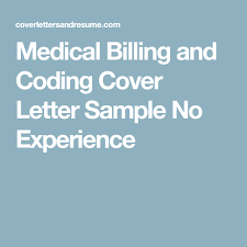 In order to impress the management, cover letter should be good and professional handmade. Medical Billing And Coding Cover Letter Sample No Experience Billing And Coding Medical Billing And Coding Cover Letter Sample