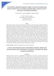PDF) Üniversite Öğrencilerinin Mobil Telefon Bağımlılık Düzeylerinin  İncelenmesi Üzerine Bir Çalışma: Kilis 7 Aralık Üniversitesi Örneği  A  Study on Investigating the Mobile Phone Addiction Levels from the University  Students: Example of